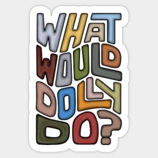 What Would Dolly Do? Word Art Sticker